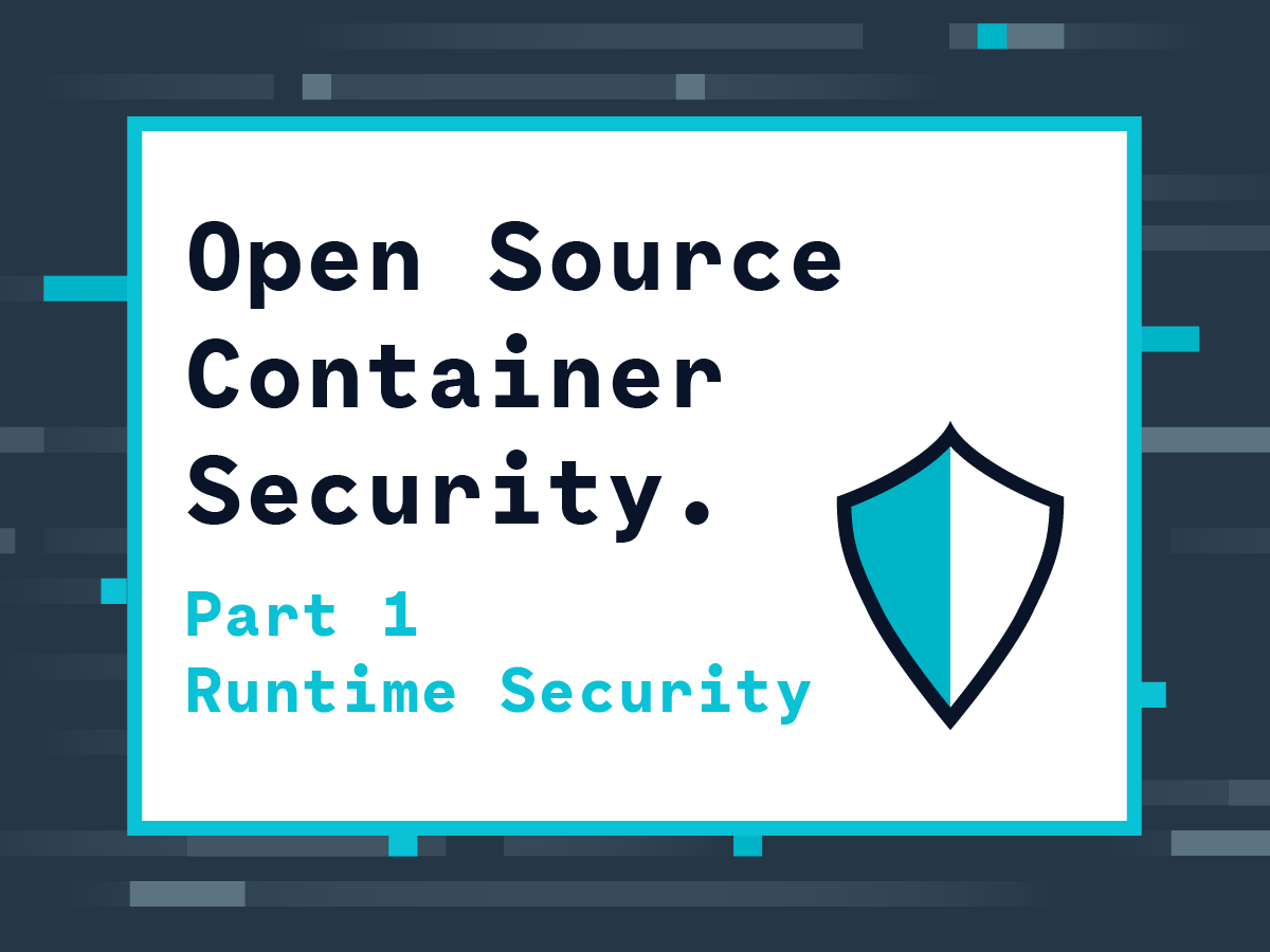 Open Source Container Security Runtime Security