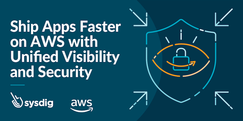 Ship Apps Faster on AWS with Unified Visibility and Security