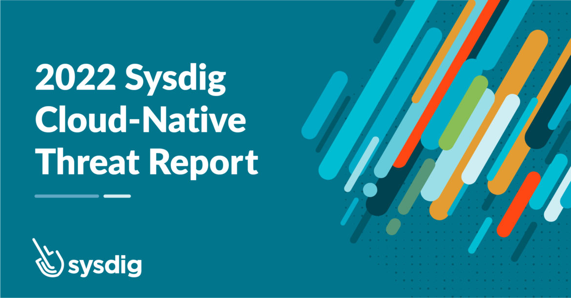 2022 Sysdig Threat Report