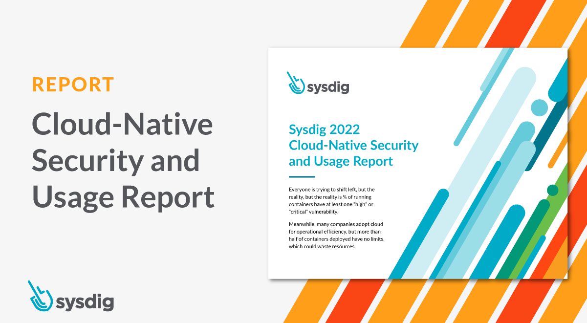 Sysdig 2022 Cloud-Native Security and Usage Report: Stay on Top of Risks as You Scale thumbnail image