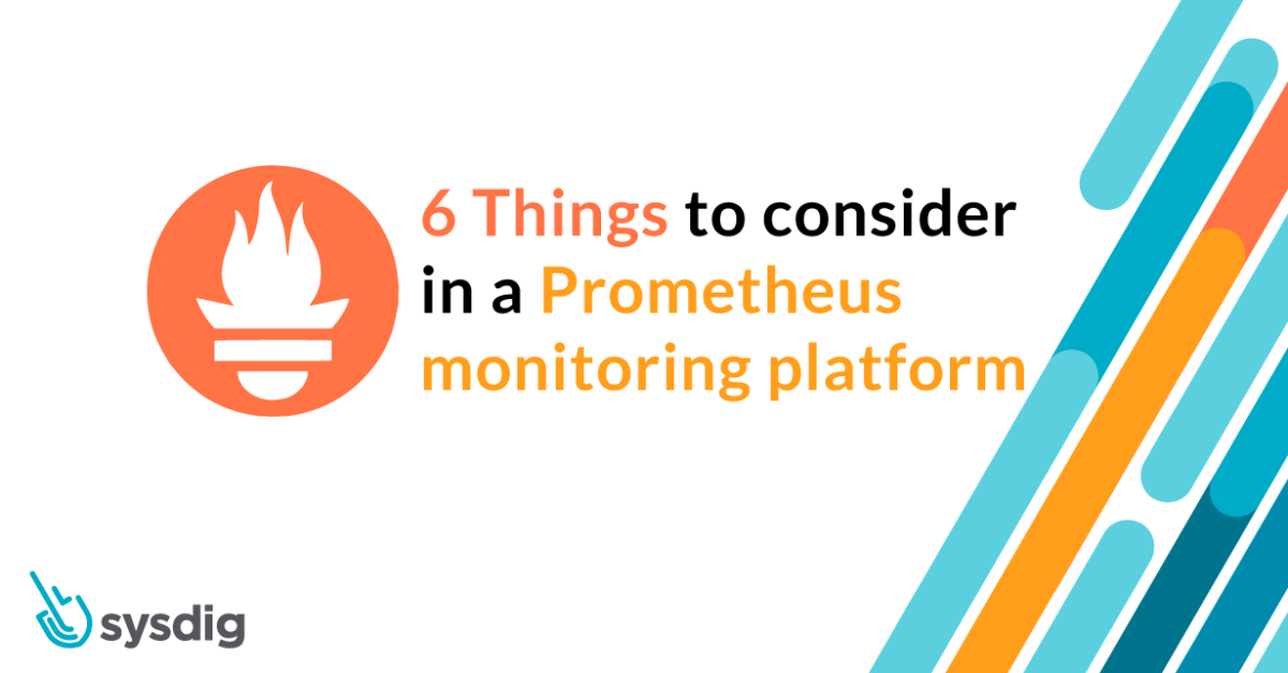 6 Things to consider in a Prometheus monitoring platform