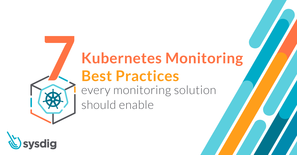 7 Kubernetes monitoring best practices every monitoring solution should enable