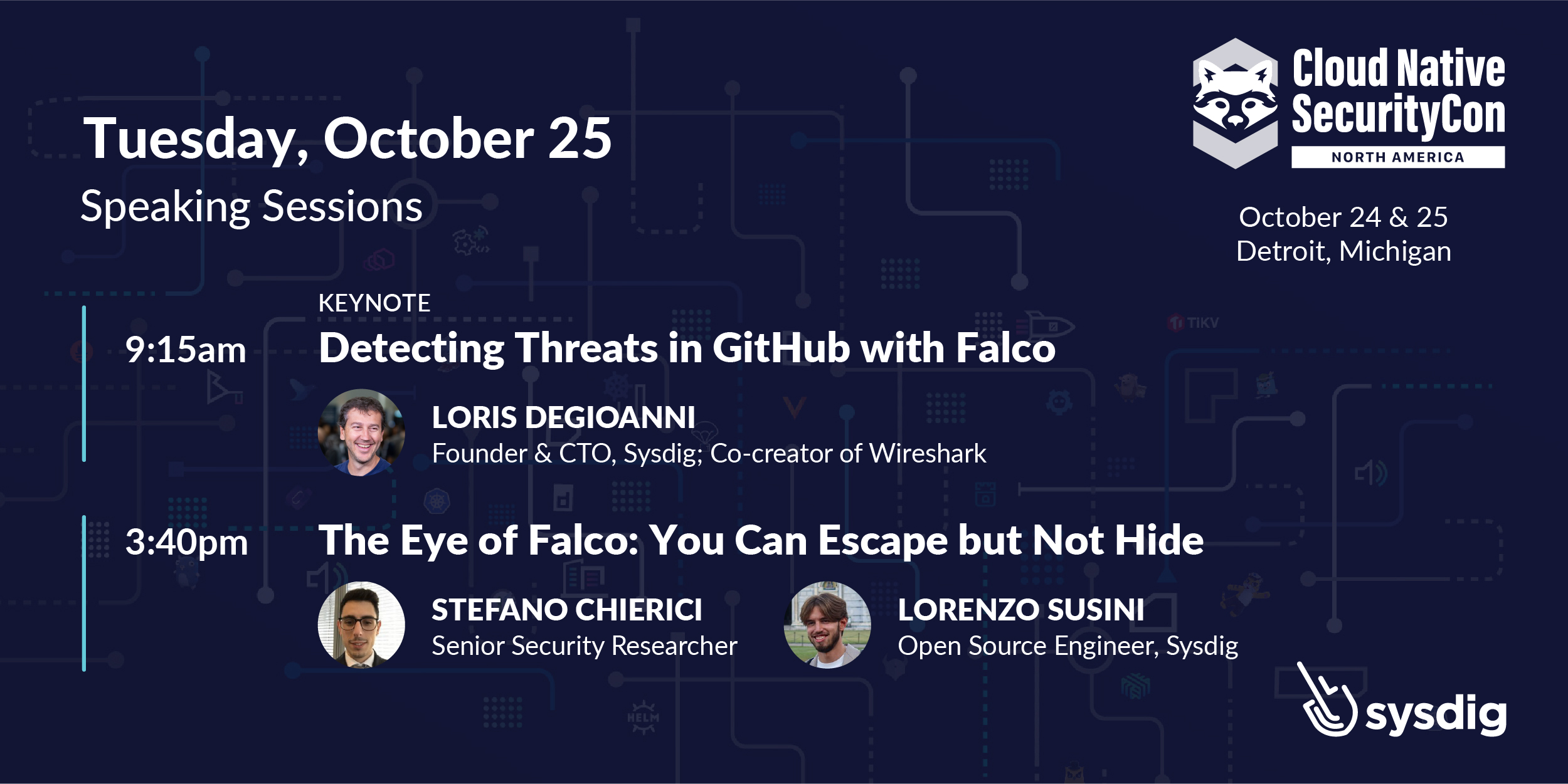 Cloud Native Con Speaker Card: Tuesday, Oct. 25 - Detecting Threats in GitHub with Falco at 9.15 am, and The Eye of Falco: You can escape but not hide, at 3:40 pm
