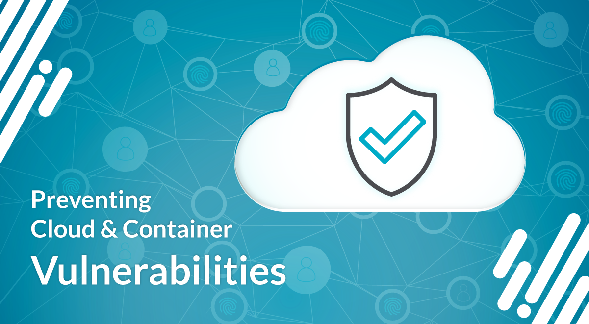 Preventing cloud and container vulnerabilities thumbnail image
