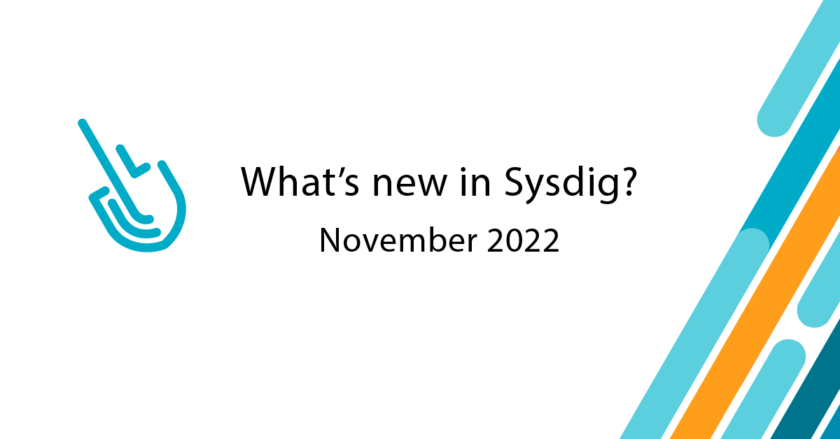 Whats new in Sysdig - November 2022