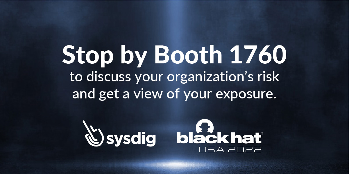 Blackhat booth 1760 Sysdig
