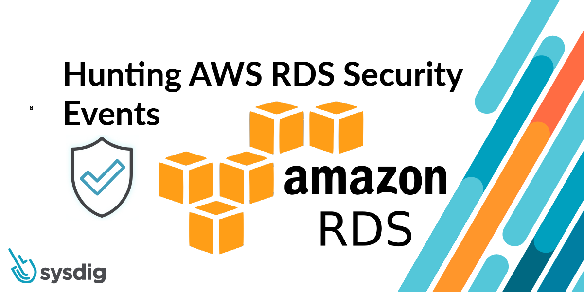 Hunting AWS RDS security events with Sysdig thumbnail image