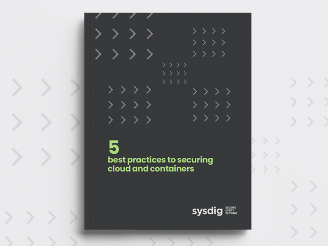 Top 5 Use Cases for Securing Cloud and Containers with Sysdig Secure