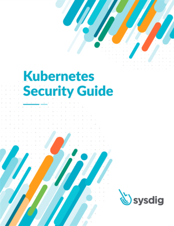 Sysdig - Kubernetes Security Guide