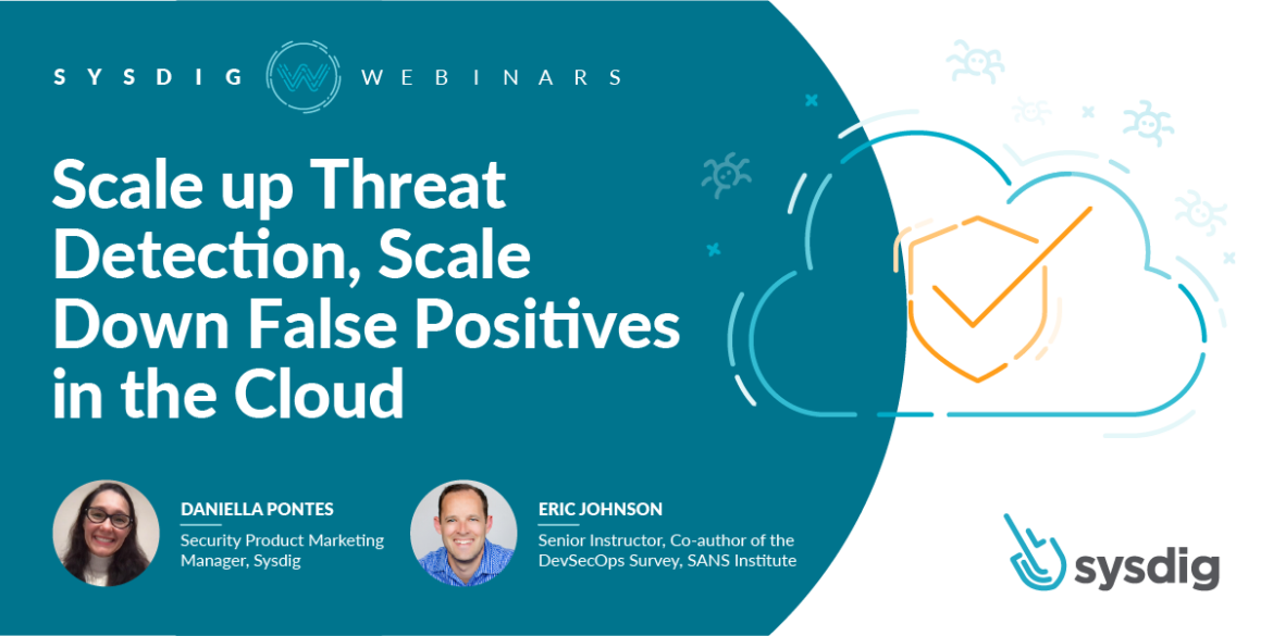 Scale up Threat Detection, Scale Down False Positives in the Cloud